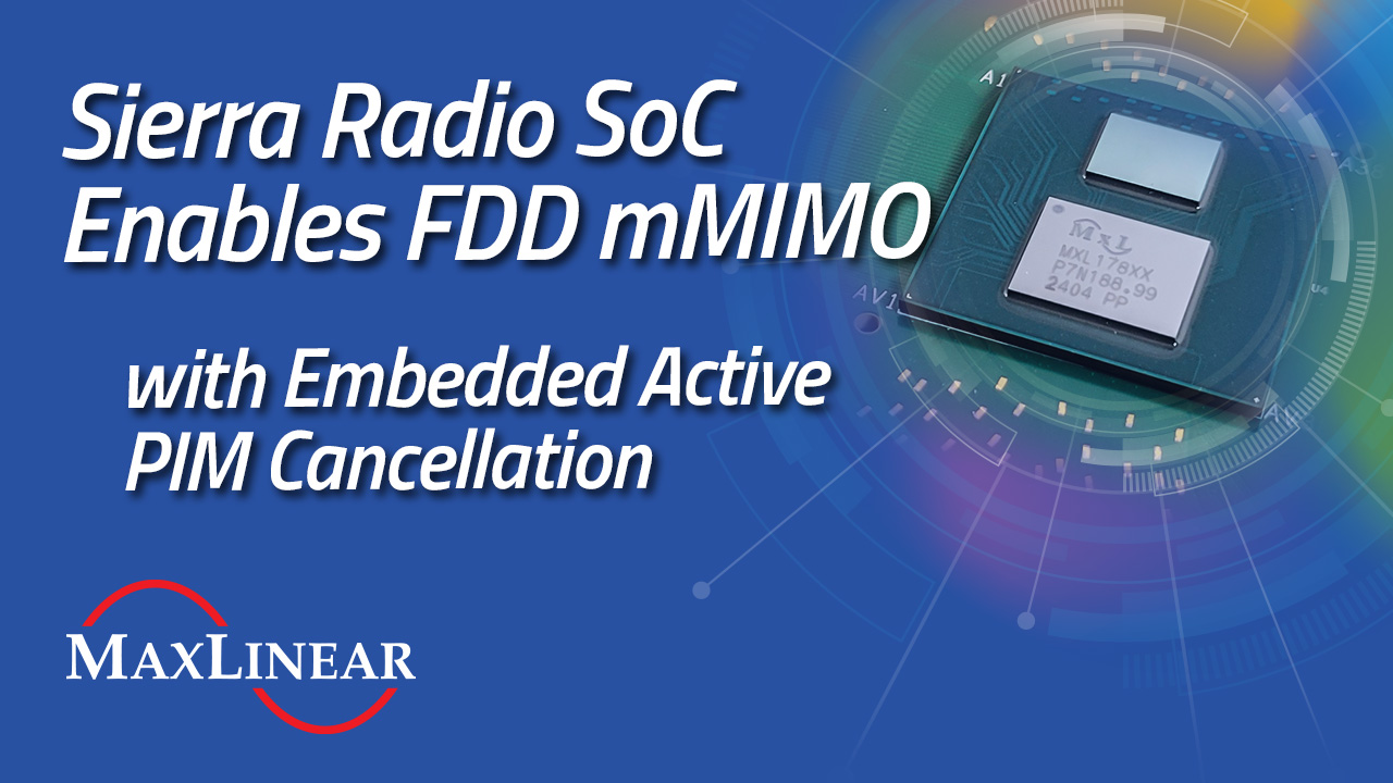 MaxLinear to Present FDD Massive MIMO Innovation at MWC Barcelona 2026