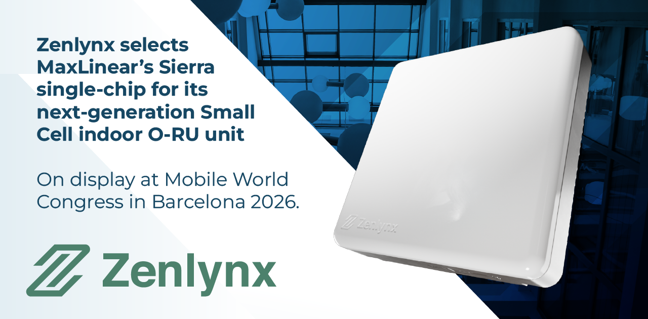 Zenlynx Selects MaxLinear Sierra for Next‑Generation Indoor O‑RU